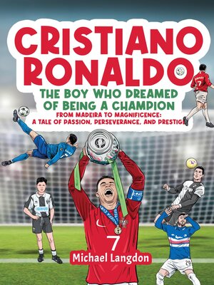cover image of Cristiano Ronaldo--The Boy Who Dreamed of Being a Champion